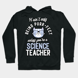 Science Teacher Cat Lover Gifts - It ain't easy being Purr Fect Hoodie